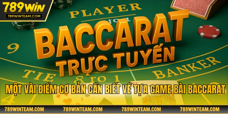 Một vài điểm cơ bản cần biết về tựa game bài baccarat